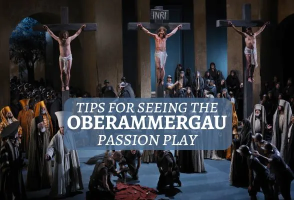 Tips for seeing the Oberammergau Passion Play