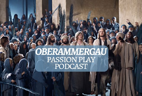 Podcast Oberammergau Passion Play Germany